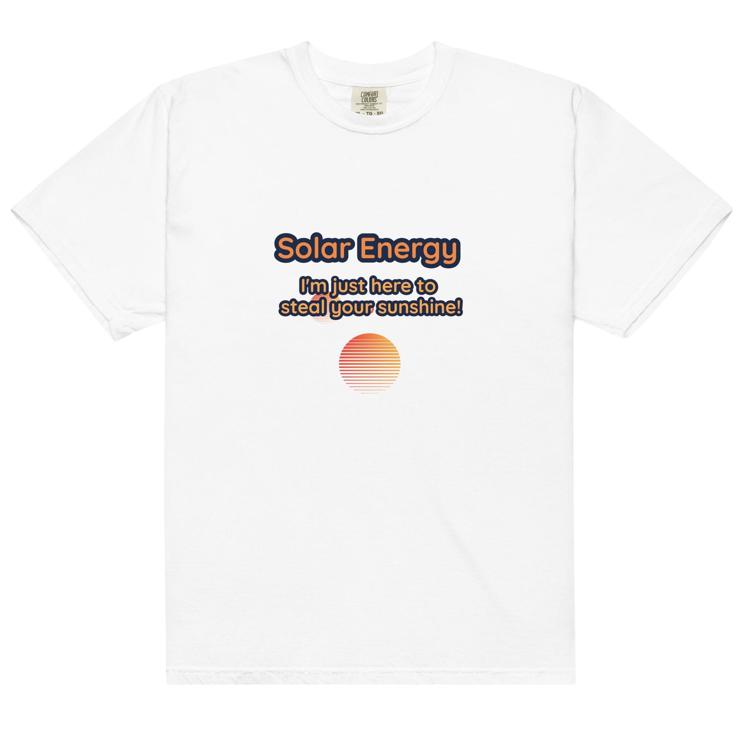 Solar Power: Stealing Your Sunshine! Men's Garment-Dyed Heavyweight T-Shirt - Embrace the Solar Energy Edge!