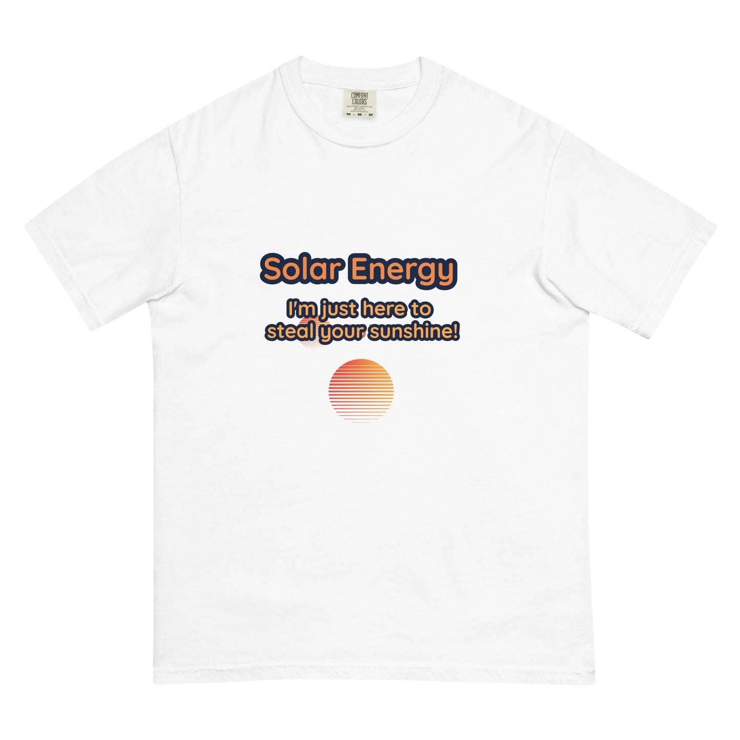 Solar Power: Stealing Your Sunshine! Men's Garment-Dyed Heavyweight T-Shirt - Embrace the Solar Energy Edge!